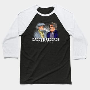 I want my daddy's records sanford and son funny meme Baseball T-Shirt